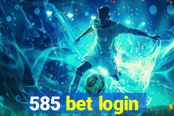 585 bet login